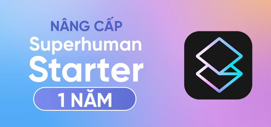 Superhuman Starter 1 năm - nâng cấp chính chủ